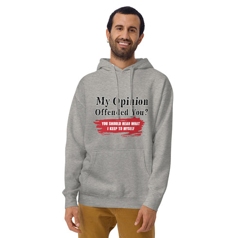 My Opinion Offended You? You Should Hear What I Keep To Myself Unisex Hoodie - Mainstream Freedom